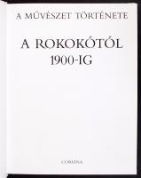 A művészet története a rokokótól 1900-ig Bp., Corvina 1989. Szép állapotban