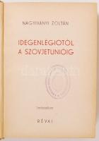 Nagyiványi Zoltán: Idegenlégiótól a Szovjetunióig. Bp., Révai, 1942. Félvászon kötés, gerincnél szakadt, enyhén kopottas állapot.