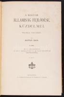 Beöthy Ákos: A magyar államiság fejlődése, küzdelmei. Politikai tanulmány. I-III. rész a második rés...