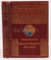 Magyar Földrajzi Társaság Könyvtára: Pfizenmayer: Kelet-Szibíria őslakói. Aranyozott kiadói egészvászon kötésben, Bp., Lampel és Wodianer, Szép állapotban