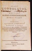 Arany gondolatok. A mostani szabad gondolkozásnak módja ellen. Németből szabadon fordította Bielek László. Bétsben, 1800-ban, Schuender Károly János. Aranyozott egészbőr kötés, gerince erősen kopott,sérült, színezett lapszélek, jó állapotban.