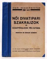 Női divatipari szakrajzok és díszítőrajzok példatára. Iparosok és iskolák számára. Ipari Szakkönyvtá...