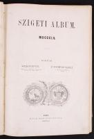 Szilágyi István - P. Szathmáry Károly: Szigeti album. MDCCCLX. Pest, 1860. Ráth. 324p.+2t. (kőnyomat...