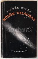 Illyés Gyula: Külön világban Bp., 1939. Cserépfalvi. 113p. Első kiadás! Aláírt példány. Enyhén sérült, kiadói papírborítóban.