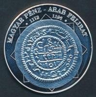DN "A magyar nemzet pénzérméi - Magyar pénz-arab felirat 1172-1196" Ag (0,999) emlékérem (...