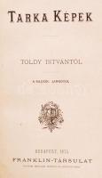 Toldy István: Tarka képek. Bp., 1875, Franklin. Kiadói aranyozott félvászon kötés, jó állapotban