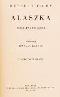Tichy, Herbert: Alaszka, Észak paradicsoma. Fordította: Konkoly Kálmán. Tizenhat képtblával. Bp., 19...