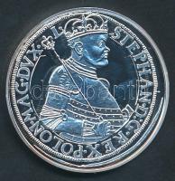 DN "Magyar tallérok utánveretben - Báthory István tallérja 1585." Ag (0,999) emlékérem (20g/38.61mm) T:PP Tanúsítvánnyal
