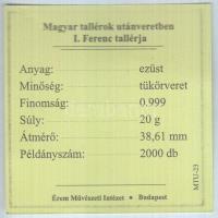 DN "Magyar tallérok utánveretben - I. Ferenc tallérja 1833." Ag (0,999) emlékérem (20g/38....