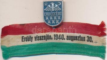 ~1930. "Erdélyért" irredenta festett alumínium kitűző "Erdély visszajön 1940. augusztus 30." feliratú nemzetiszín szalagon T:2