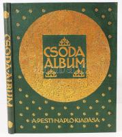 Szini Gyula(szerk.): Csoda album. A Pesti Napló előfizetőinek készült kiadás. Bp., (1911), Hornyánszky. Illusztrált, kiadói aranyozott, dombornyomott, egészvászon kötés, jó állapotban.