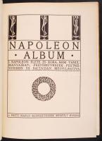 Napoleon album. I. Napoleon élete és kora, írók tanulmányaiban, festőművészek festményeiben és rajza...
