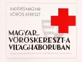Magyar Vöröskereszt a világháborúban. A 60 éves Magyar Vörös Kereszt. Bp., 1939, Merkantil-nyomda. I...