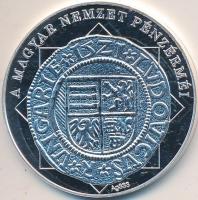 DN "A magyar nemzet pénzérméi - Moneta Nova, II. Lajos denárja 1516-1526." Ag (0,333) emlékérem (15g/35mm) T:PP tanúsítvánnyal!