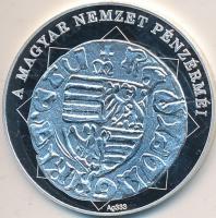 DN "A magyar nemzet pénzérméi - Négyelt címer magyar pénzen 1387-1437" Ag (0,333) emlékére...