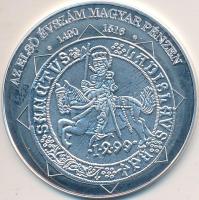 DN "A magyar nemzet pénzérméi - Az első évszám magyar pénzen 1490-1516" Ag (0,333) emlékérem (15g/35mm) T:PP Tanúsítvánnyal!