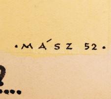 Mász jelzéssel: Bizony szép idők voltak.. Vegyes technika, papír, 27×36 cm