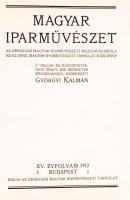 1912 Bp., Magyar Iparművészet, Az Országos Magyar Iparművészeti Múzeum és Iskola és Az Országos Magyar Iparművészeti Társulat közlönye, XV. évfolyam, valamint a Társulat Választmányának jelentése a Társulat 1911. évi működéséről (241-320. o. között hiányos), 388p.