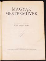 Petrovics Elek: Magyar Mesterművek. Rengeteg képpel. Bp., 1936 Pesti Napló