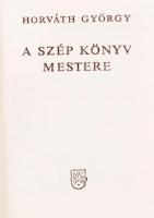 Horváth György: A szép könyv mestere. A nyomdászat dicsérete 4. Minikönyv, illusztrált, kiadói műbőr...