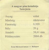 DN "A magyar pénz krónikája-Tatárjárás" Ag(0.999) emlékérem, (20g/38,61mm) T:PP Tanúsítván...