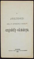 A jászsági helyi érdekű vasút engedély-okmánya. Szolnok, 1911. Bakos I. 26p.