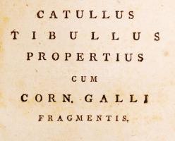 Catullus Tibullus Propertius : cum Galli fragmentis et Pervigilio Veneris : praemittitur notitia lit...