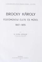 Nyári Sándor: Brocky Károly festőművész élete és művei. 1807-1855. Bp. 1910. Pallas. Temesvári Arany...