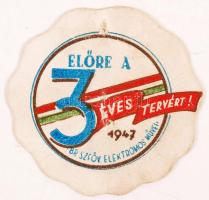 1947 Előre a 3 éves tervért! Bp. Szfőv. Elektromos Művei papírkitűző