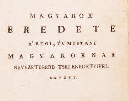 Szekér J. Aloysius: Magyarok eredete, a régi, és mostani magyaroknak nevezetesebb tselekedeteivel eg...
