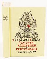 Trócsányi Zoltán: Magyar régiségek és furcsaságok Bp. 1924, Dante 1987-es reprint kiadása