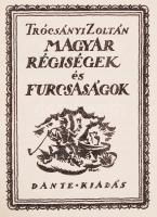 Trócsányi Zoltán: Magyar régiségek és furcsaságok Bp. 1924, Dante 1987-es reprint kiadása