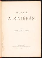 Harmatzy Loránt: Fel s alá a Riviérán. Budapest, 1902. Országos Irodalmi Részvénytársaság, Sok képpel, aranyozott egészvászon kötésben, kis foszlásokkal