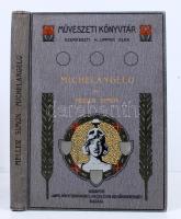 Meller Simon: Michelangelo. Művészeti Könyvtár. 17 mellékelettel és 83 szövegbe nyomott képpel. Bp., Lampel Róbert. Gottermayer egészvászon kötésben, jó állapotban.