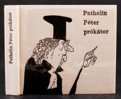 Pathelin Péter prókátor. Fordította: Illyés Gyula, Illusztrálta: Kass János. Bp., 1966, Magyar Helik...