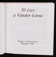 50 éves a Vándor-kórus. Bp., 1986, Vándor-kórus. Minikönyv, 133. példány, kiadói műbőr kötés, újszer...