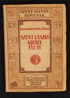 dr. Karácsonyi Sándor: Szent László király élete Bp., 1925. Szent István társulat