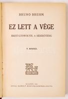 Bruno Brehm-sorozat: A háborúra fel kell készülni I-II., A kétfejű sas lehull, Ez lett a vége. Bp., ...