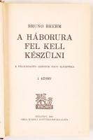 Bruno Brehm-sorozat: A háborúra fel kell készülni I-II., A kétfejű sas lehull, Ez lett a vége. Bp., ...