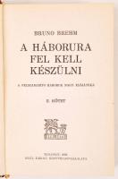 Bruno Brehm-sorozat: A háborúra fel kell készülni I-II., A kétfejű sas lehull, Ez lett a vége. Bp., ...