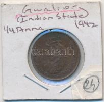 India / Gwalior 1942. 1/4A T:2 &lt;br/&gt;India / Gwalior 1942. 1/4 Anna C:XF