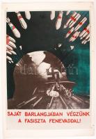 1944-45 Ék Sándor: Saját barlangjában végzünk a fasiszta fenevaddal plakát. 28x41 cm