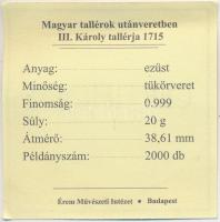 Magyar tallérok utánveretben "III. Károly tallérja 1715" Ag emlékérem (20g/0.999/38,6mm) T...