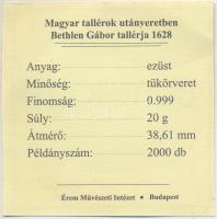 Magyar tallérok utánveretben "Bethlen Gábor tallérja 1628" Ag emlékérem (20g/0.999/38,6mm)...