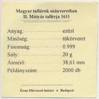 Magyar tallérok utánveretben "II. Mátyás tallérja 1611" Ag emlékérem (20g/0.999/38,6mm) T:...