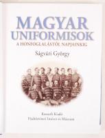 Ságvári György: Magyar uniformisok a honfoglalástól napjainkig. Budapest, 2010, Kossuth Kiadó. Hibát...
