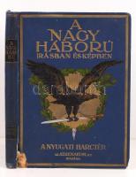 Lándor Tivadar(szerk.): A nagy háború írásban és képekben. A nyugati harctér I. kötet. Írta: Plich Jenő. Bp., Athenaeum. Kiadói aranyozott egészvészon kötés, gaerincnél sérült,szakadt, erősen kopottas állapotban.