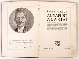 Kner Izidor agyafurt alakjai. Csicseri Bors el&#245;szavával és Bér Dezs&#245;, Garay Ákos, ...