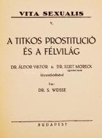 Dr. S. Weisse: A titkos prostitució és a félvilág. Vita Sexualis V. Bp., Thália. Kiadói papírkötés, ...