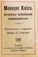 Mennyei kulcs. Keresztény katholikusok imádságoskönyve, tartalmazza a legszebb imákat és énekeket. V...